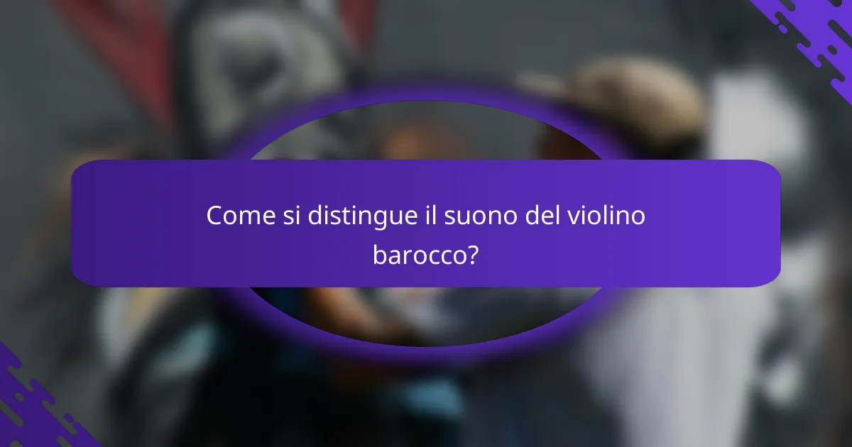 Come si distingue il suono del violino barocco?