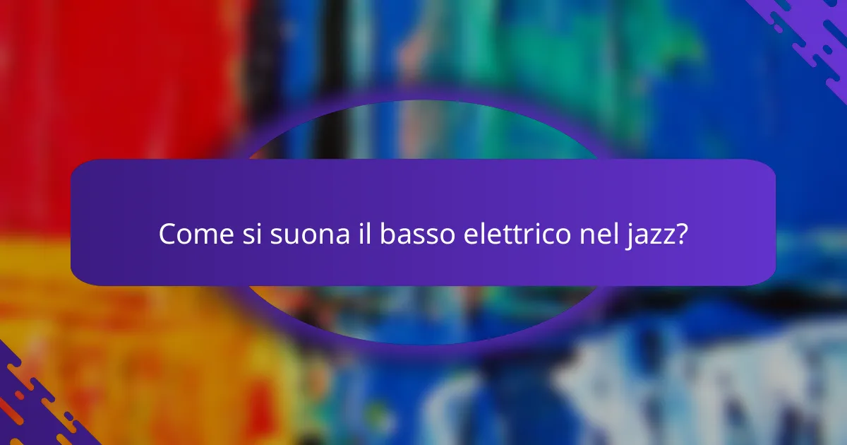 Come si suona il basso elettrico nel jazz?