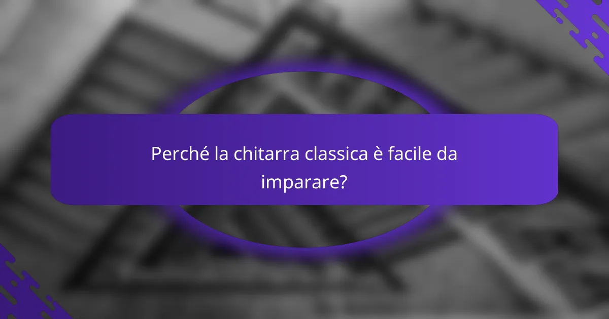 Perché la chitarra classica è facile da imparare?