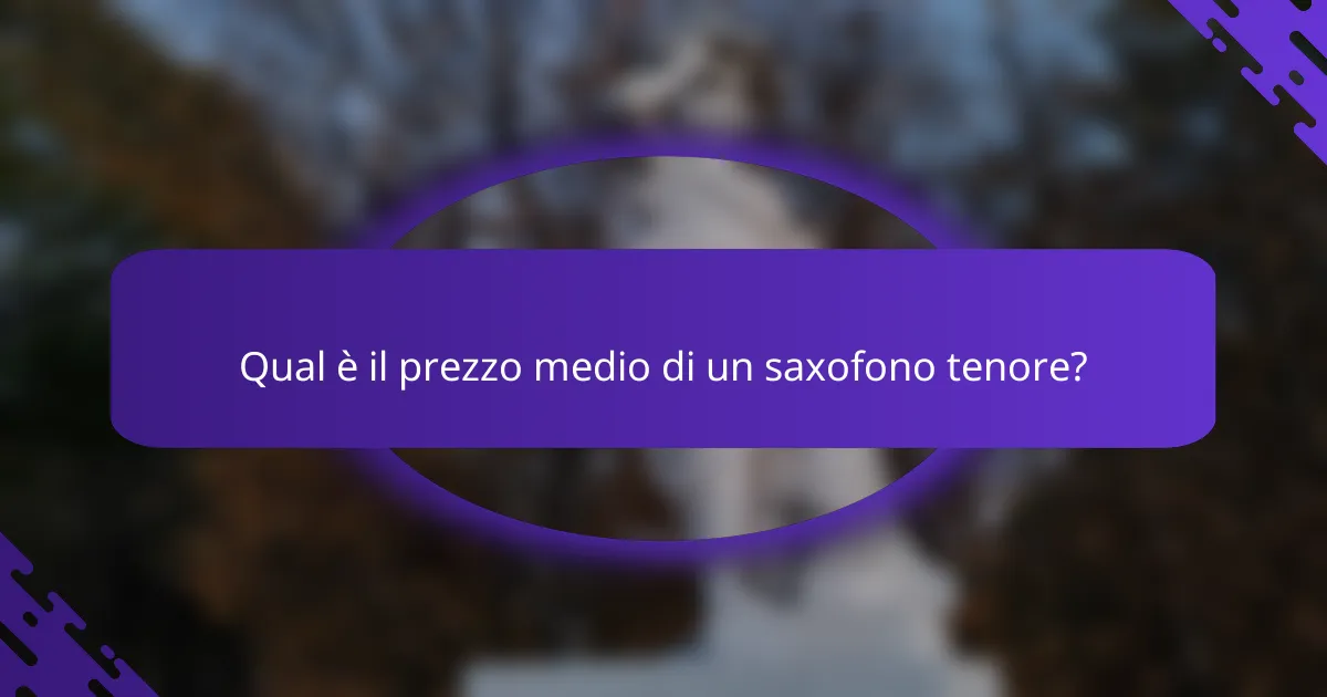 Qual è il prezzo medio di un saxofono tenore?